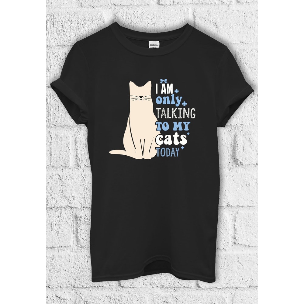 I Am Only Talking To My Cats T shirt Hoodie Sweatshirt Jute Bag Kids T shirt Baseball Pullover Men Women Unisex Baggy Boyfriend Shirt 3554.jpg