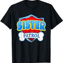 sister patrol dog funny gift birthday party tshirt