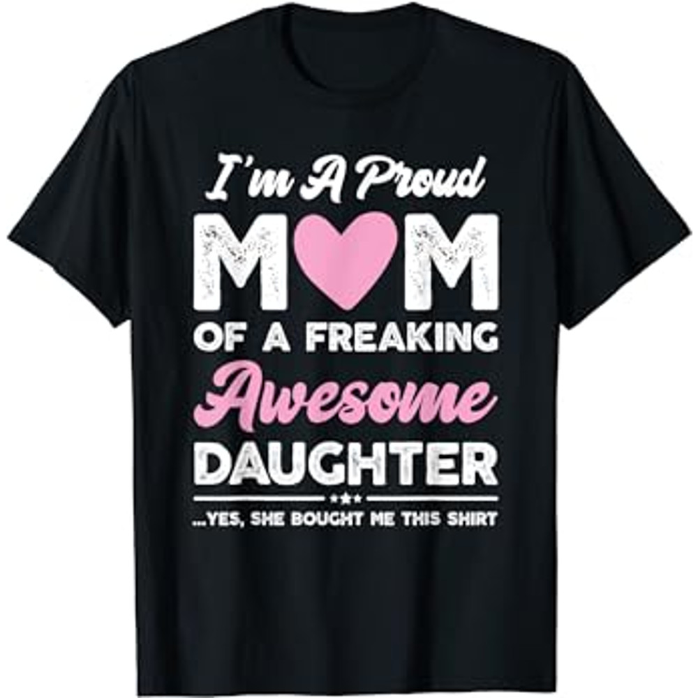Im A Proud Mom Shirt Gift From Daughter Funny Mothers Day.png