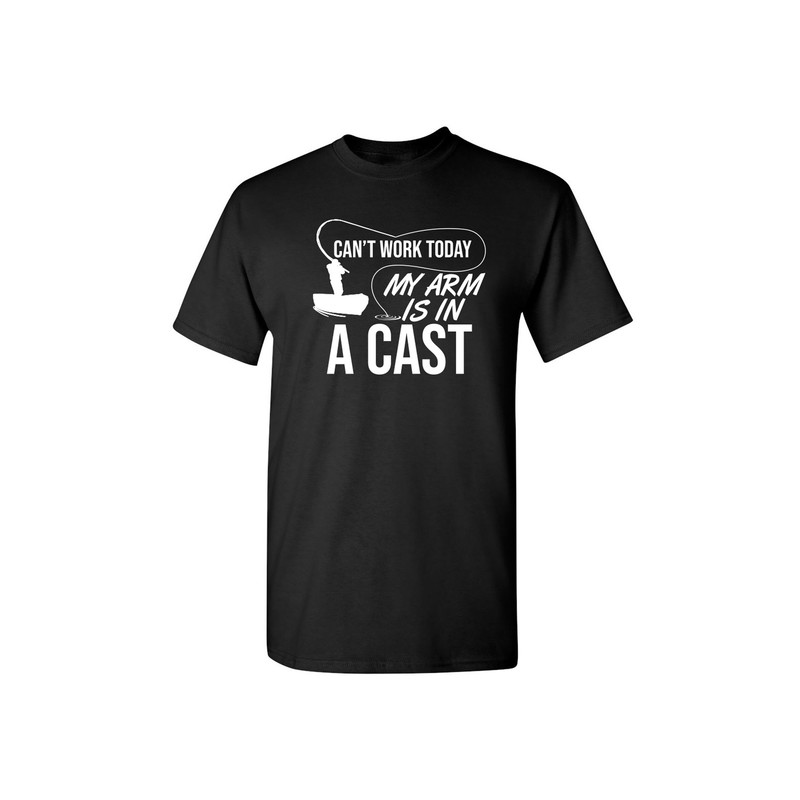 Can't Work Today My Arm Is In A Cast Sarcastic Humor Graphic Novelty Funny T Shirt.jpg