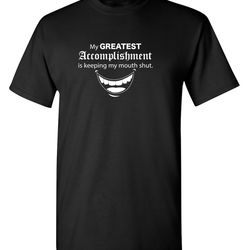 my greatest accomplishment is keeping my mouth shut sarcastic humor graphic novelty funny t shirt youth and tall sizes