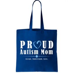 Proud Autism Mom Accept Understand Love Tote Bag