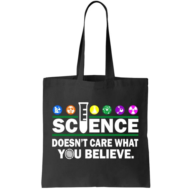 Science Doesn't Care What You Believe Saying Tote Bag.jpg