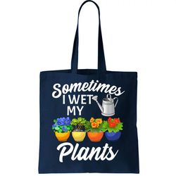 sometimes i wet my plants gardening tote bag