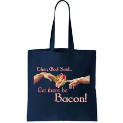 then god said let there be bacon tote bag