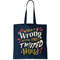 What's Wrong With This Twisted World Tote Bag.jpg