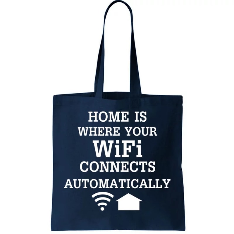 Home Is Where Wifi Connects Automatically Tote Bag.jpg