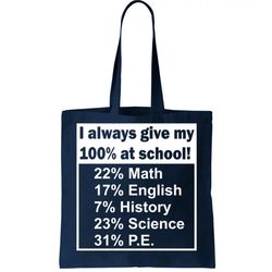 I Always Give My 100 Percent At School Tote Bag