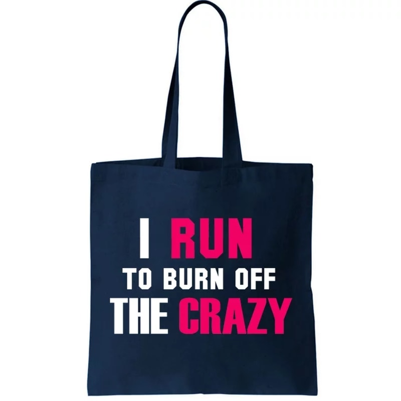 I Run To Burn Off The Crazy Tote Bag.jpg