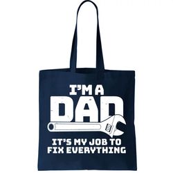Im A Dad Its My Job To Fix Everything Tote Bag