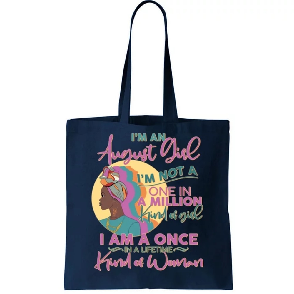 I'm An August Girl A Once In A Lifetime Woman Tote Bag.jpg