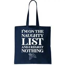 Im One the Naughty List And I Regret Nothing Tote Bag