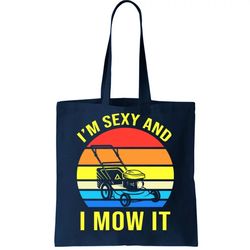 Im Sexy And I Mow It Tote Bag