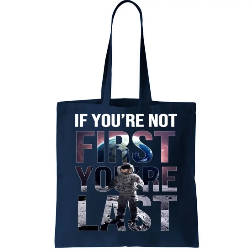 If You're Not First You're Last American Astronaut Tote Bag.jpg