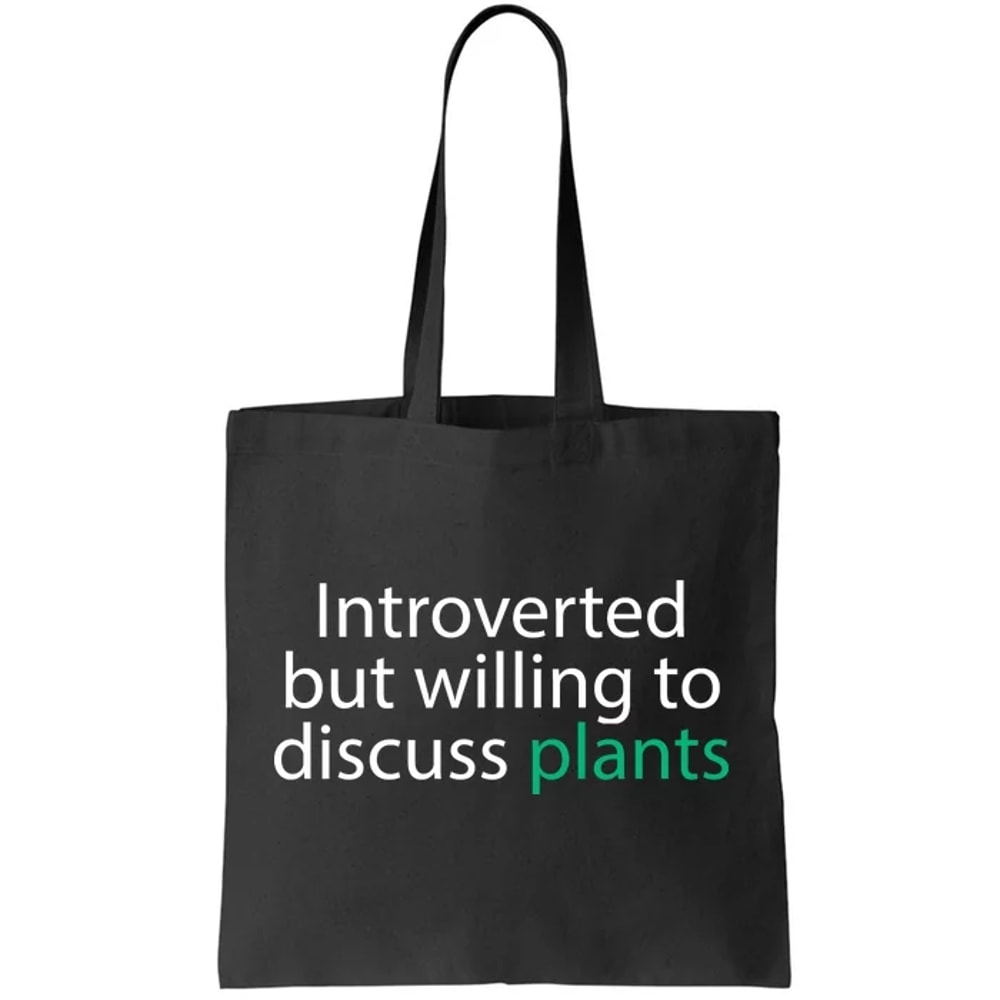 Introverted But Willing To Discuss Plants Tote Bag.jpg