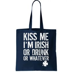 Kiss Me Im Irish Or Drunk Whatever St Patricks Day Tote Bag