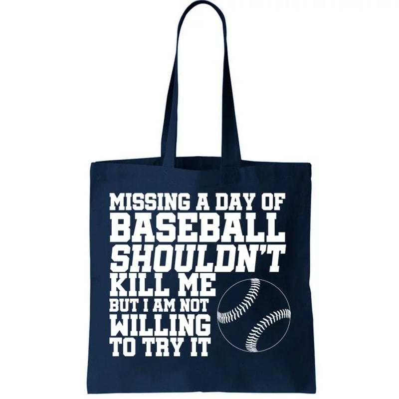 Missing A Day Of Baseball Tote Bag.jpg