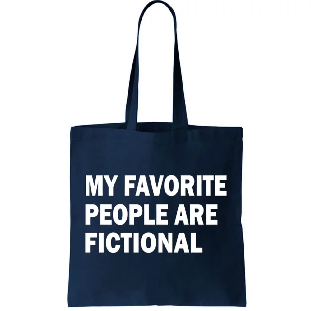 My Favorite People Are Fictional Tote Bag.jpg