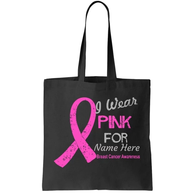 Personalize I Wear Pink For My Custom Breast Cancer Tote Bag.jpg