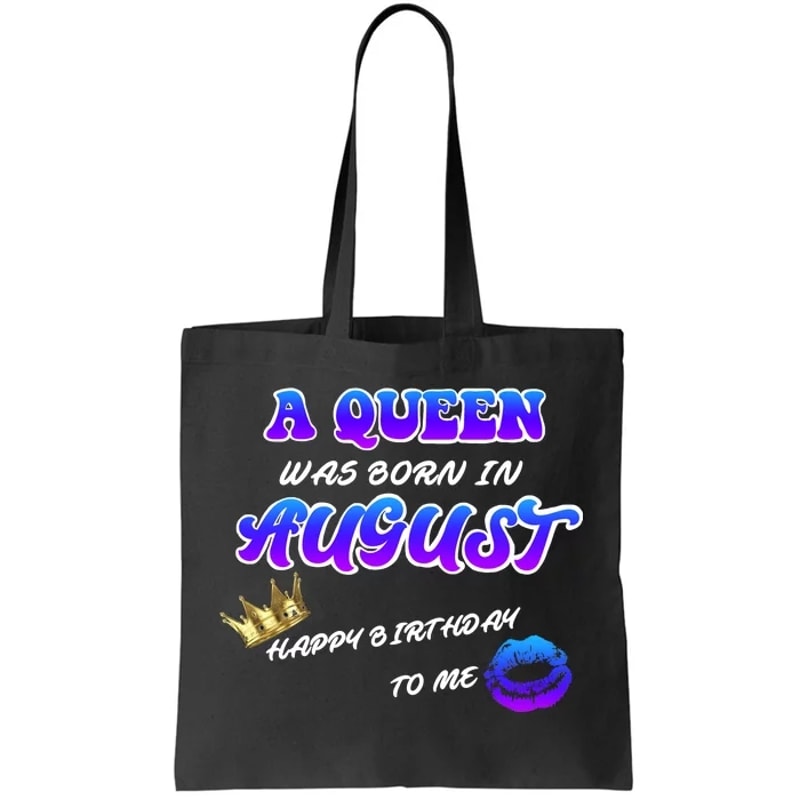 A Queen Was Born In August Happy Birthday To Me Tote Bag.jpg