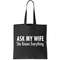 Ask My Wife She Knows Everything Tote Bag.jpg
