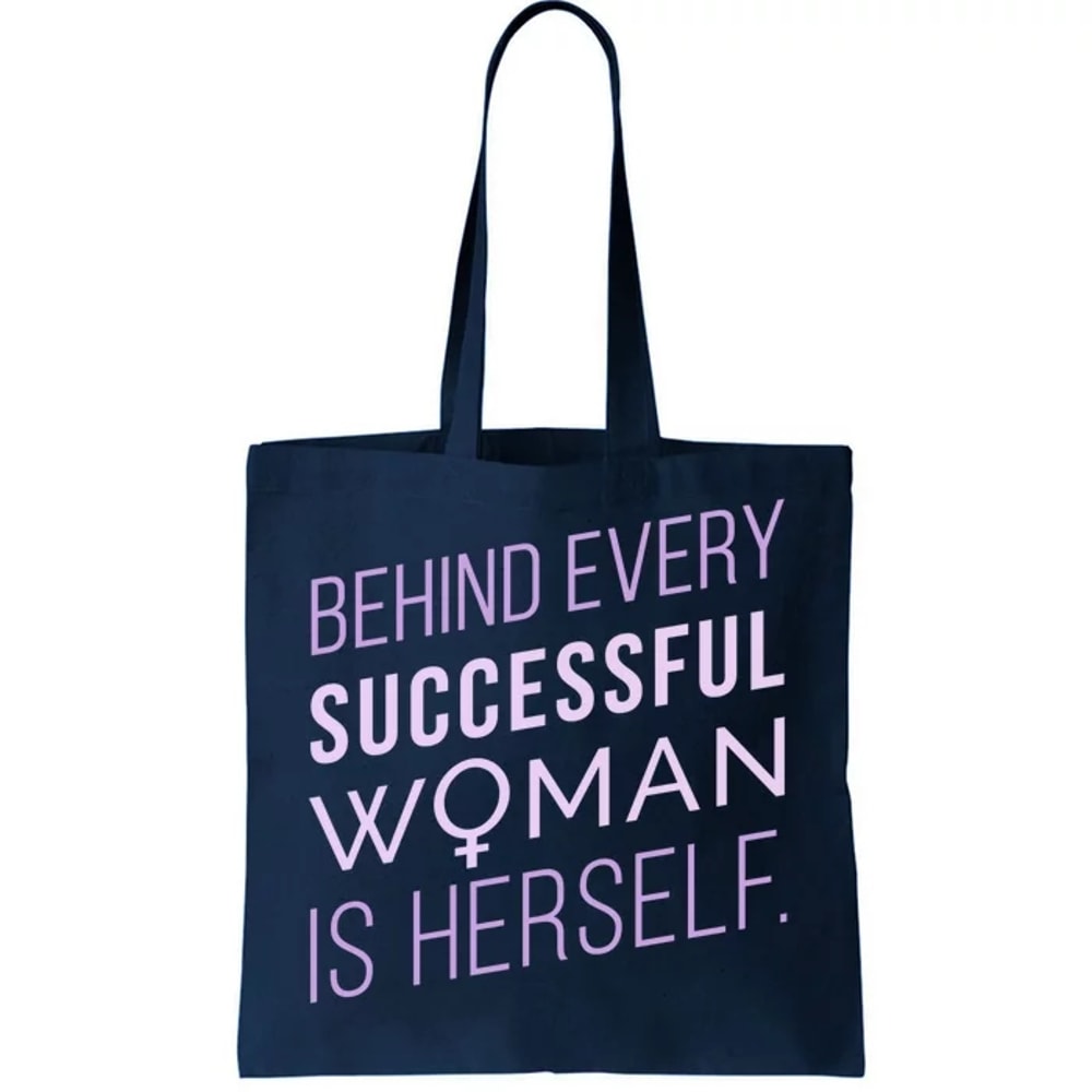Behind Every Successful Woman Is Herself Tote Bag.jpg
