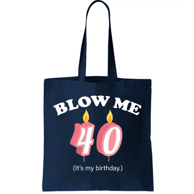 Blow Me It's My 40th Birthday Tote Bag.jpg