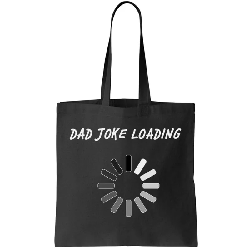 Dad Joke Loading Funny Father's Day Tote Bag.jpg