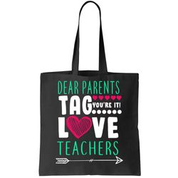 Dear Parents Tag Youre It Love Teachers Tote Bag