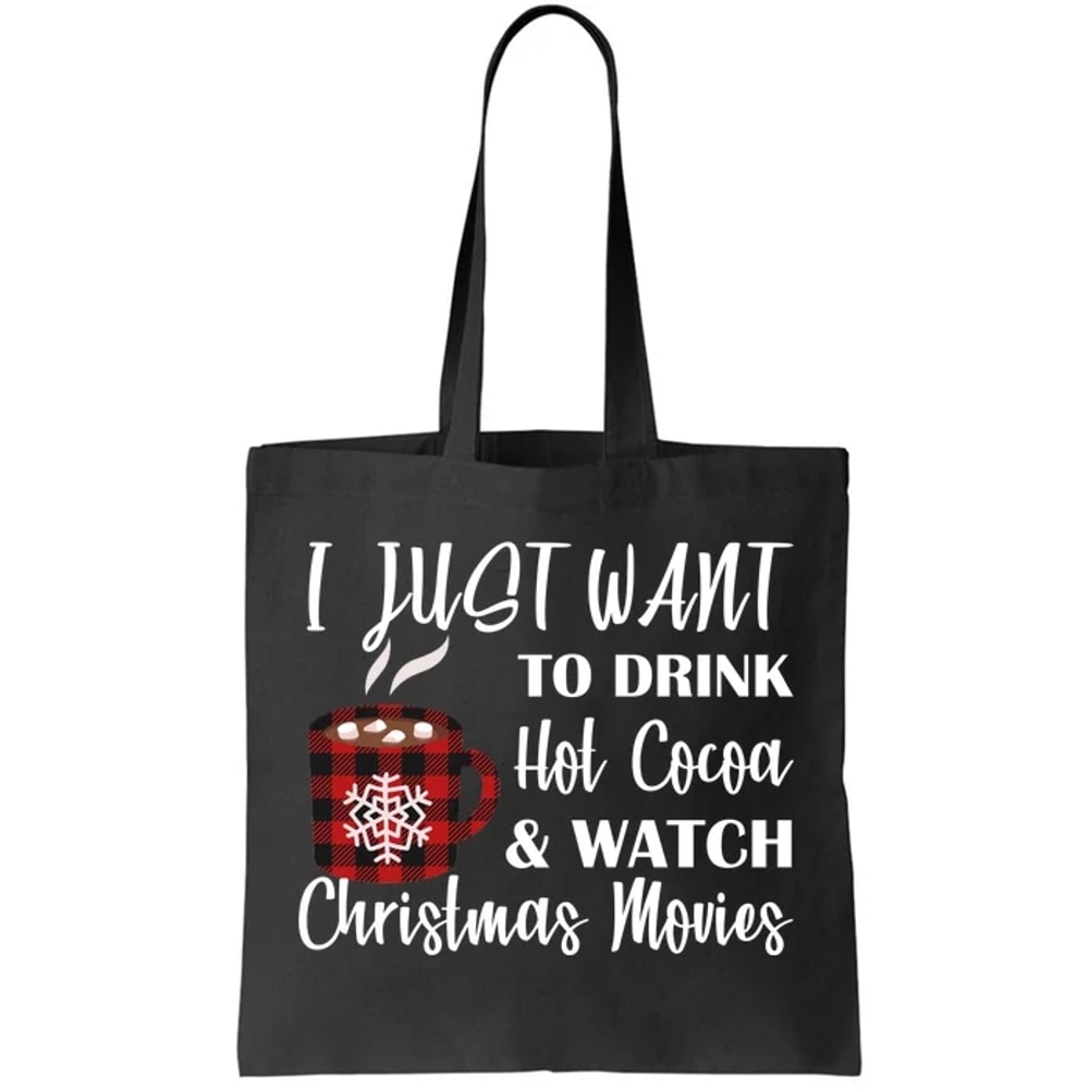 Drink Hot Cocoa And Watch Christmas Movies Tote Bag.jpg