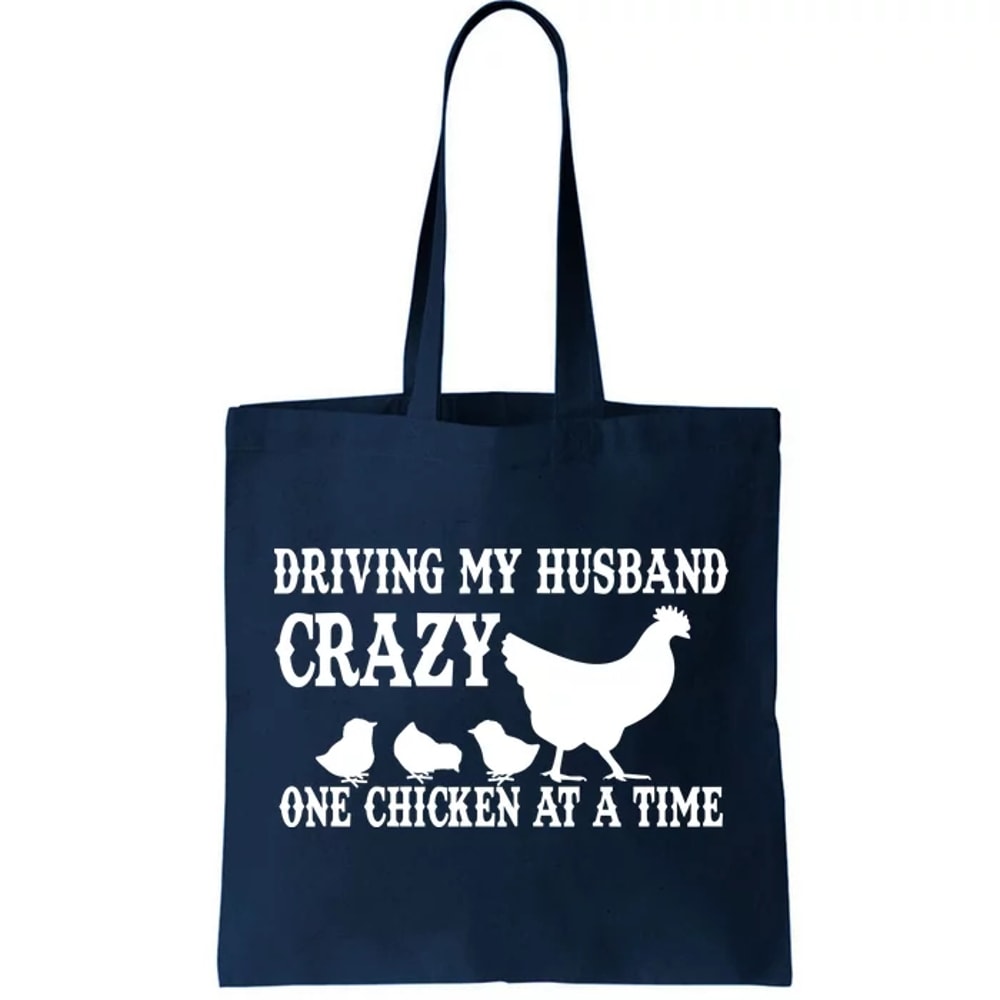 Driving My Husband Crazy One Chicken At A Time Tote Bag.jpg