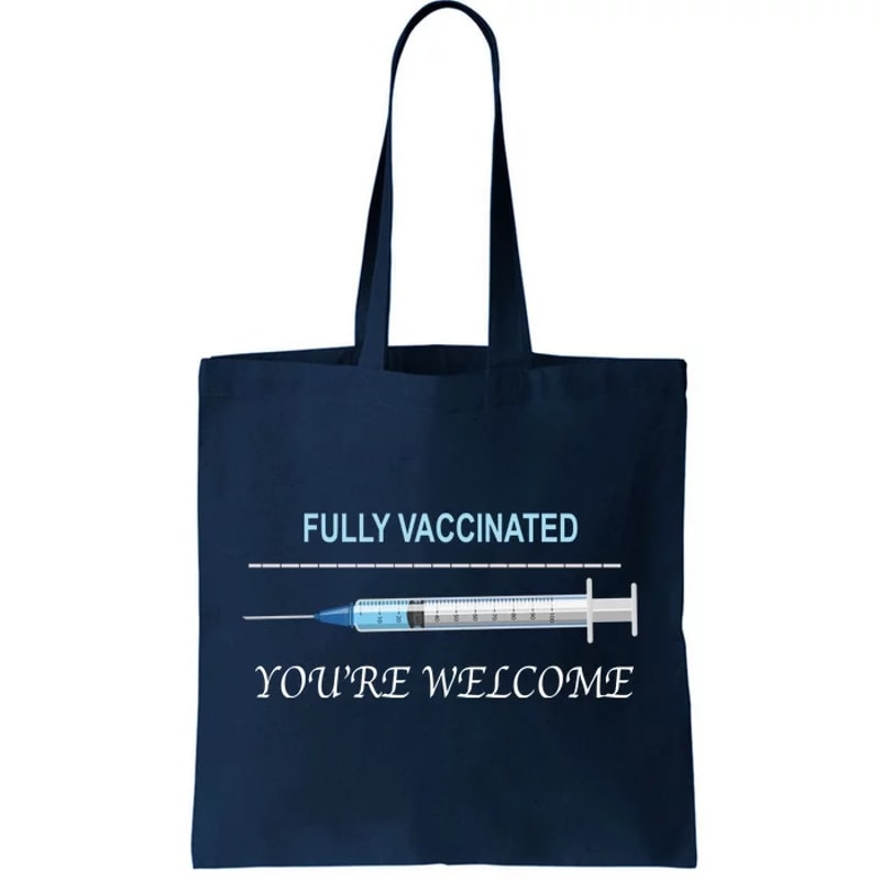 Fully Vaccinated You're Welcome Tote Bag.jpg