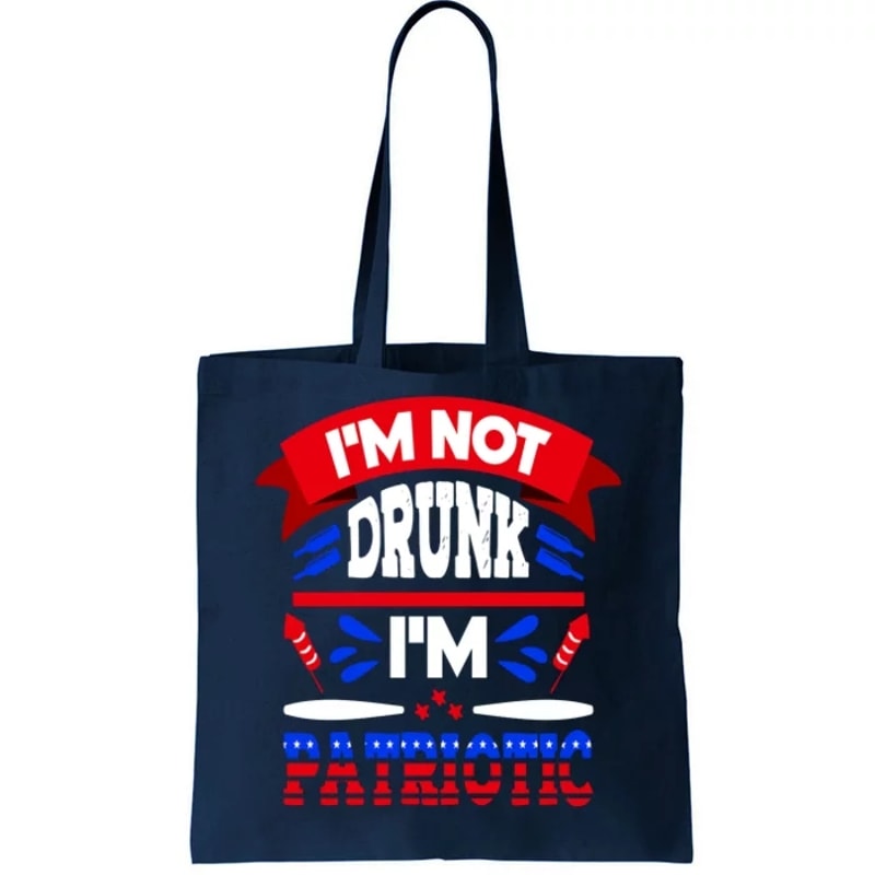 Funny 4th of July Not Drunk Patriotic Tote Bag.jpg