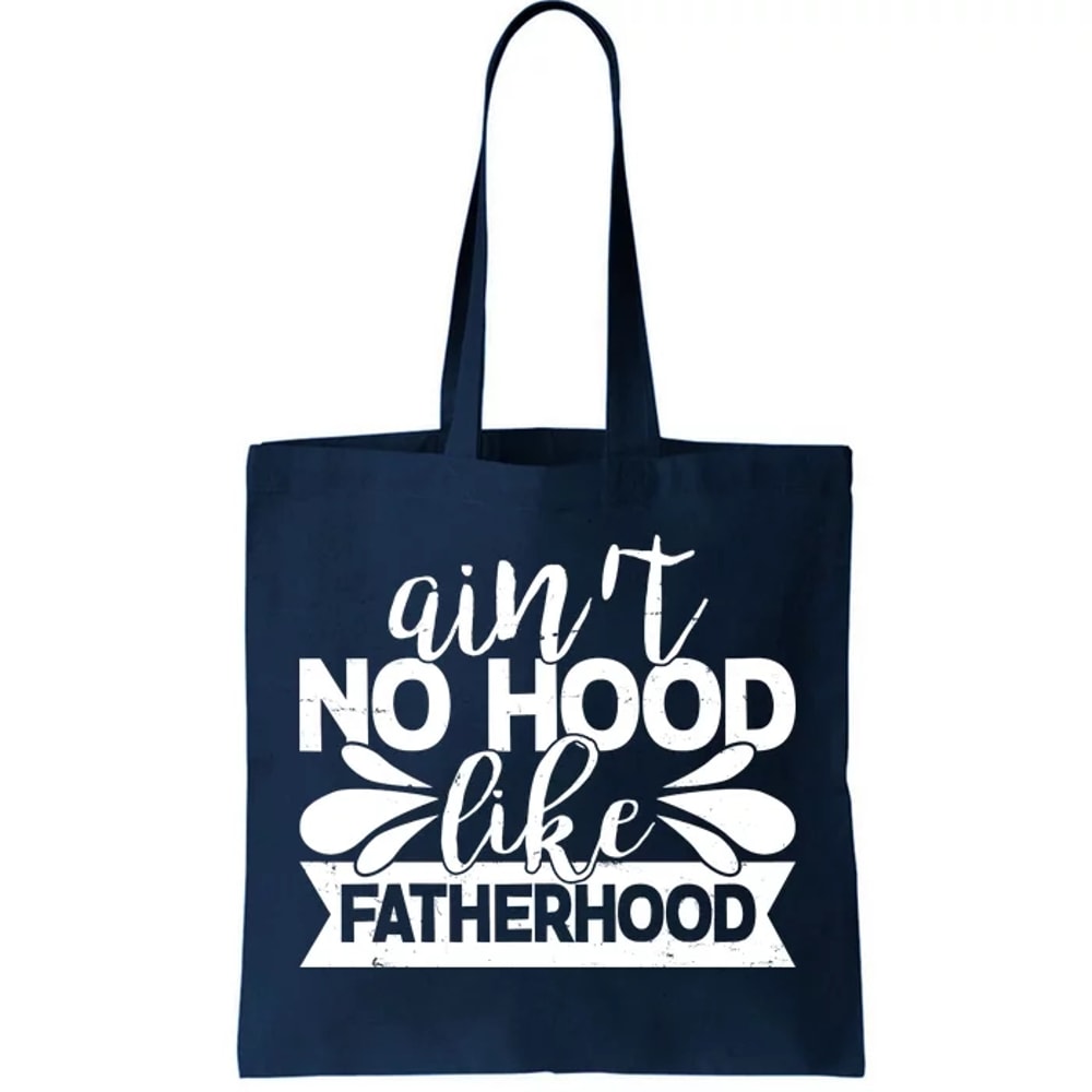 Funny Dad Ain't No Hood Like Fatherhood Tote Bag.jpg