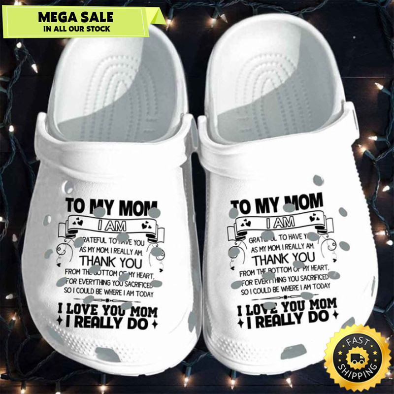Lovely Heart To My Mom I Am Grateful To Have You As My Mom Happy Mother's Day Crocs Clog Shoes.jpg