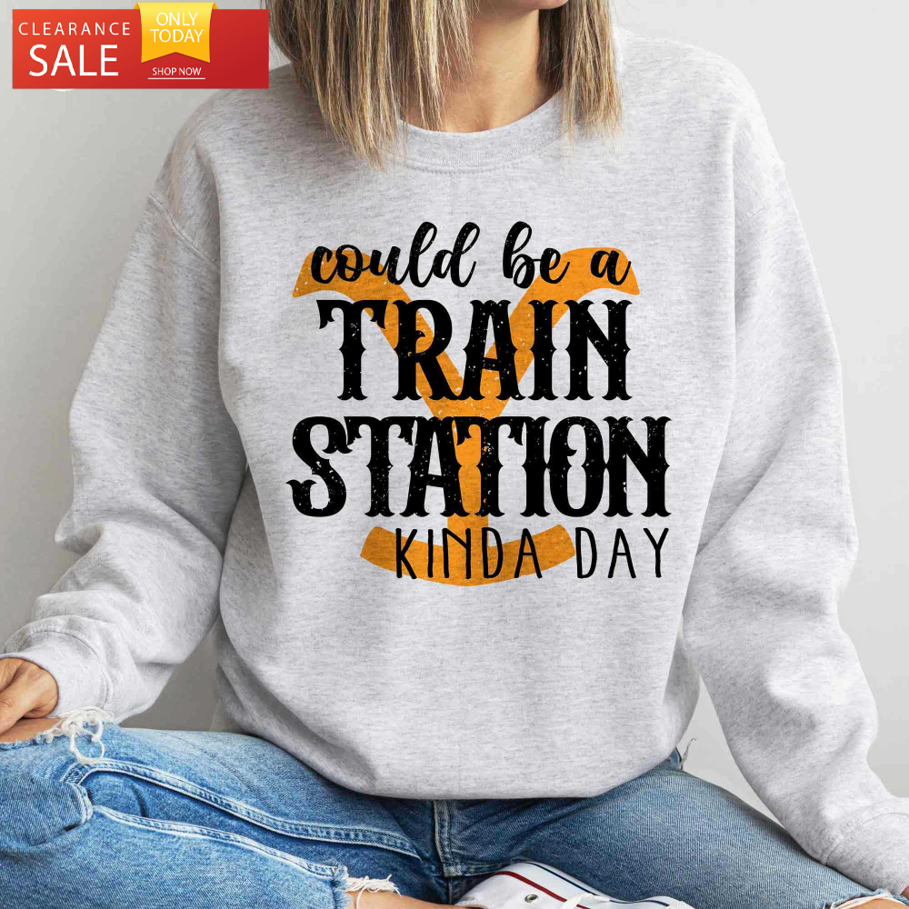 Could Be A Train Station Kinda Day Shirt Gifts for Yellowstone Fans - Happy Place for Music Lovers.jpg