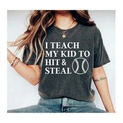 baseball shirt softball shirt i teach my kid to hit and steal shirt baseball shirt softball mom shirt baseball sayings b