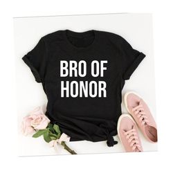 bro of honor shirt brother of the bride unisex shirt bachelor party shirts brother in law gift wedding party shirt gift