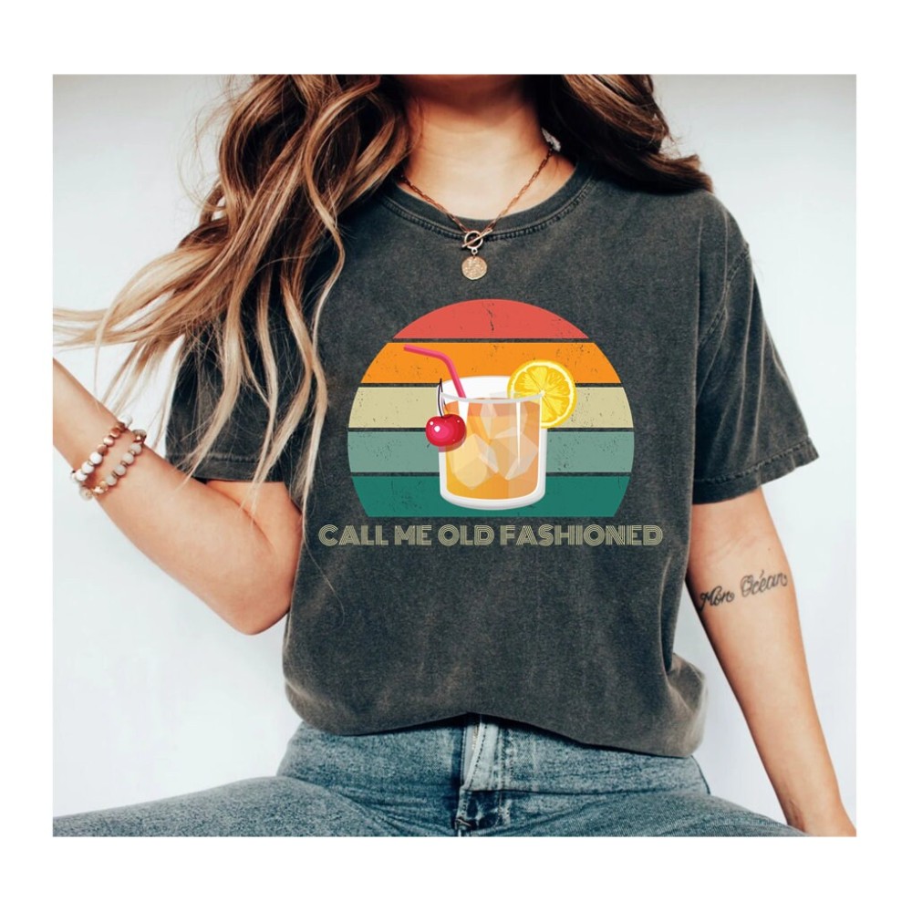 Call Me Old Fashioned Shirt, Whiskey Shirt, Whiskey Lover Gift, Whiskey Lover Shirt, Drinking Shirt, Mothers day Unisex Shirt.jpg