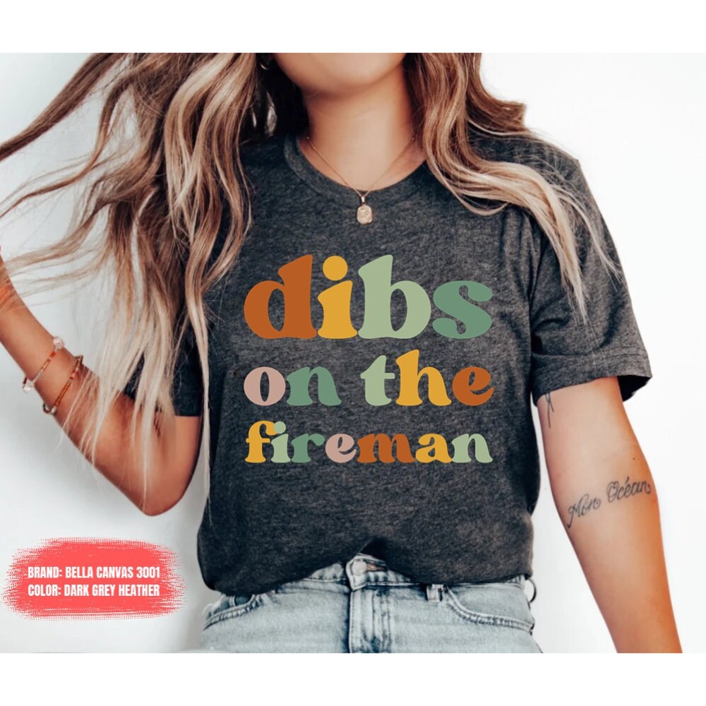 Dibs on the fireman wife shirt firefighter wife gift firefighter girlfriend firefighter firefighter wife shirt firefighter gf shirt.jpg