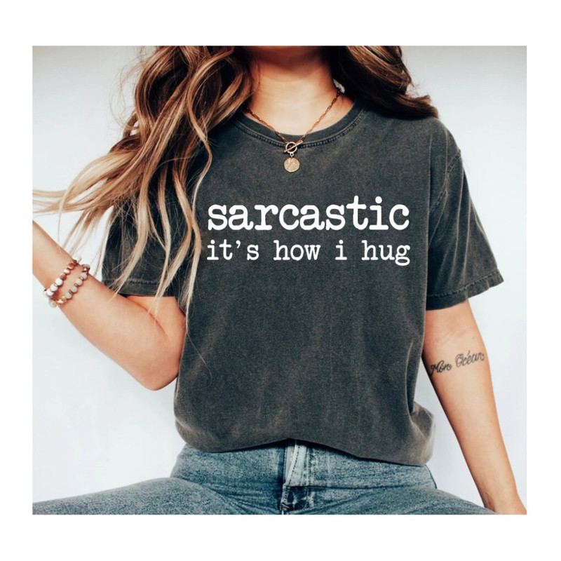Funny Shirt Sarcasm Shirt Funny Sarcasm Shirt Sarcasm t-shirt Funny Tshirt Gift for Her Sarcastic Shirt Humor Graphic Tee.jpg