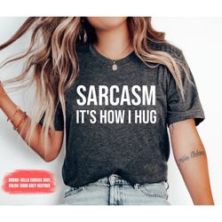 funny shirt, sarcasm shirt, funny sarcasm shirt, sarcasm tshirt, funny tshirt, gift for her, sarcastic shirt, humor, gra