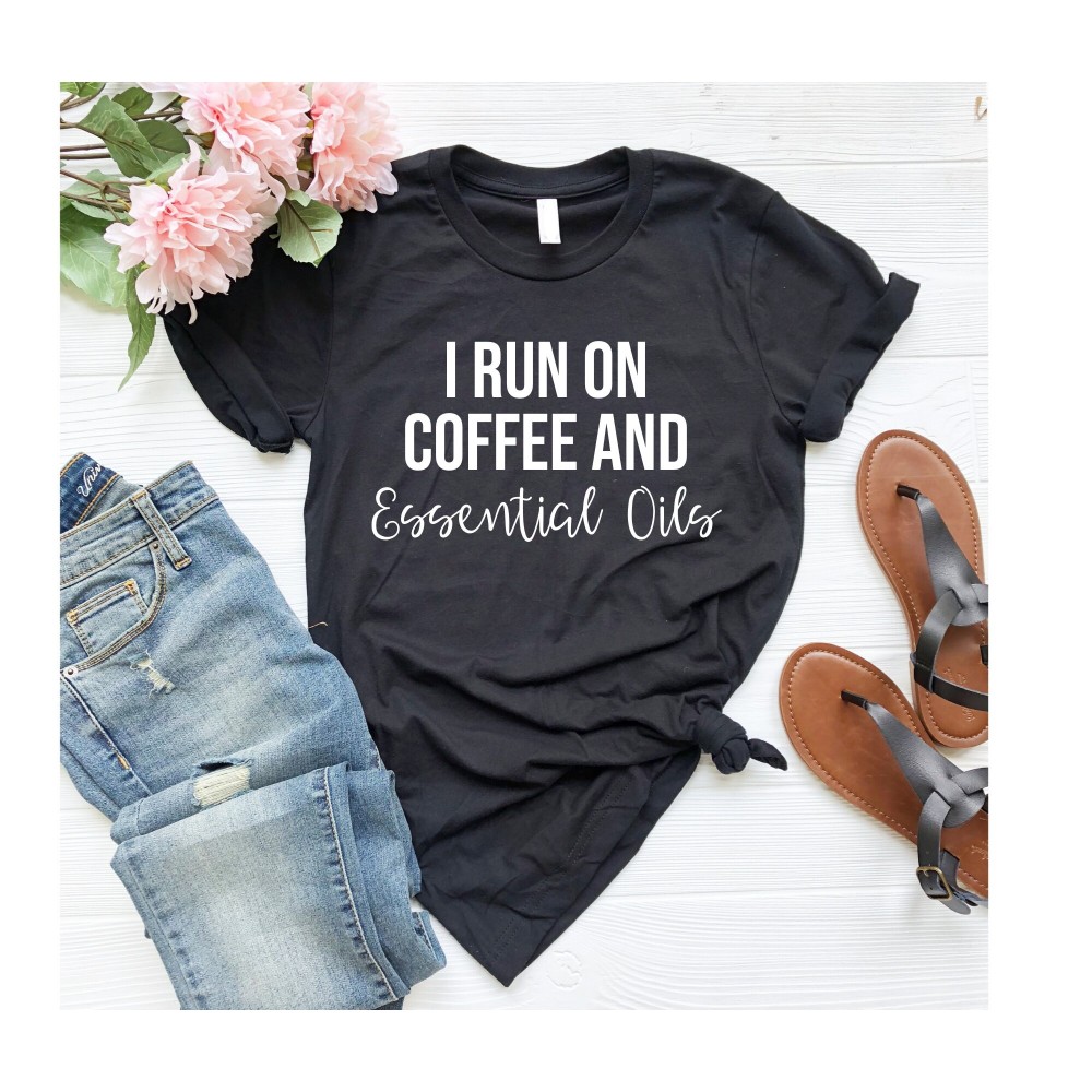 Gifts for Oily Mama I Run on Coffee and Essential Oils Essential Oil Shirts Essential Oils Shirt Essential Oil mama shirt aunt shirt OK.jpg