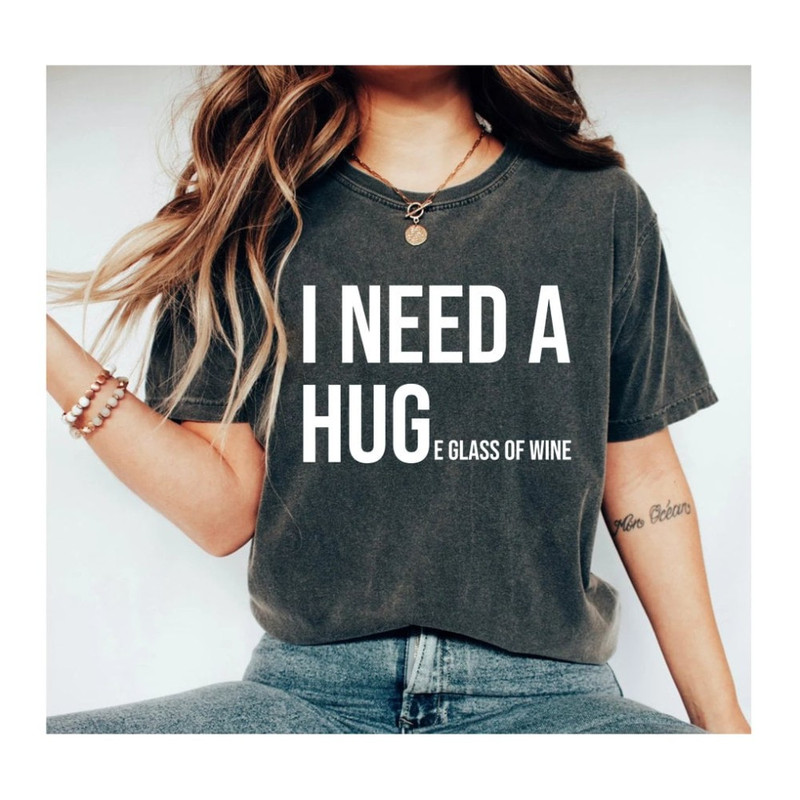 I Need A HUGe Glass Of Wine T-Shirt, Wine Drinking Shirt, Funny Drinking Shirt, Birthday Gift, Personalized Gift, Gift For Her, Mothers Day.jpg