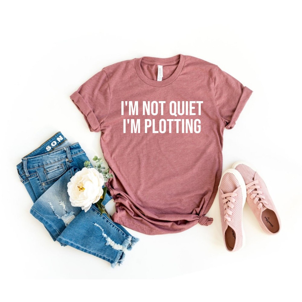 I'm Not Quiet I'm Plotting T-Shirt Writer Shirt I'm A Writer Shirt Gift For Writers Author Shirt Funny Writer Shirt Journalist Shirt.jpg