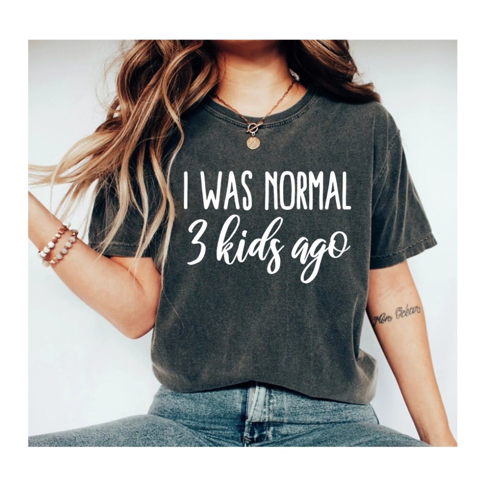 3 Kids Shirt, Crazy Mom T-Shirt, mothers Shirt, Life of a Mom I Was Normal 3 Kids Ago, Funny Mom Shirt, Mom of 3 Shirt, Mom Cubed Shirt OK.jpg
