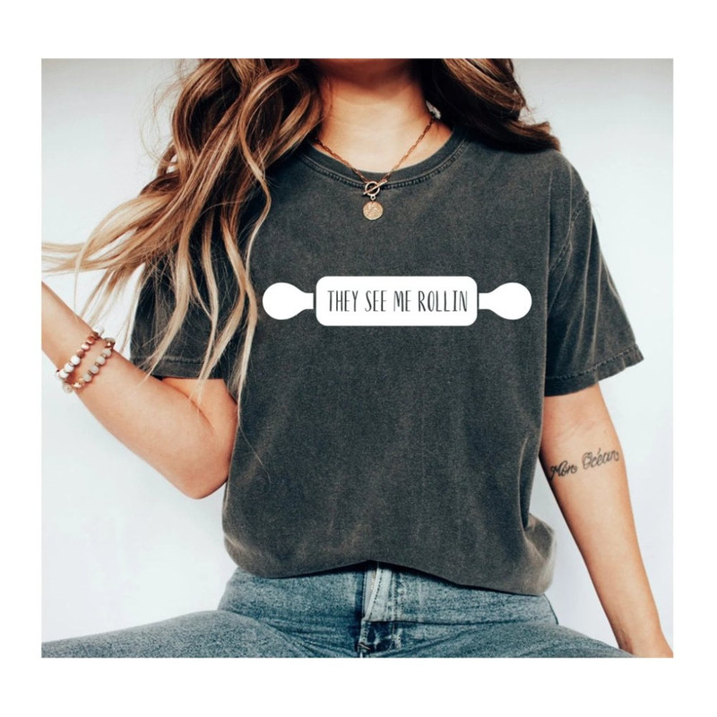 Baking Shirt Baking Gift Baker Shirts Baker Gift Baking t-shirt Baking Lover Bread Baker Rolling Pin Funny Baking See Me Rollin.jpg