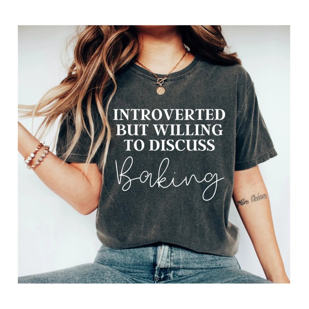 Baking Shirt Introverted But Willing to Discuss Baking Baking Gifts Baking T-Shirt Funny Baker Shirt Cookie Shirt Baking Lover Tee.jpg