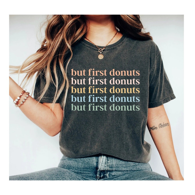 But First Donuts Donut Shirt Doughnut Shirt Donut Lover Donut Tee Donut TShirt Funny Donut Shirt Donut T Shirt Donut Shirts.jpg
