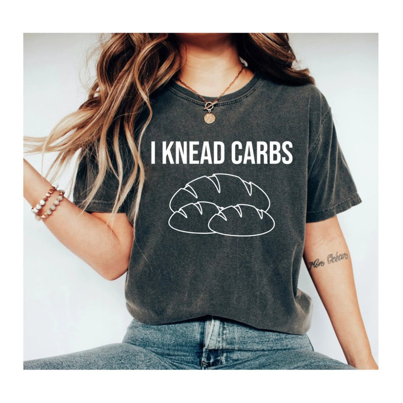 Carbs Shirt Bread Shirt Bread T-Shirt Foodie Shirt Baking Shirt Baker Shirt Chef Shirt Food Shirt Foodie T-Shirt Food Tee.jpg